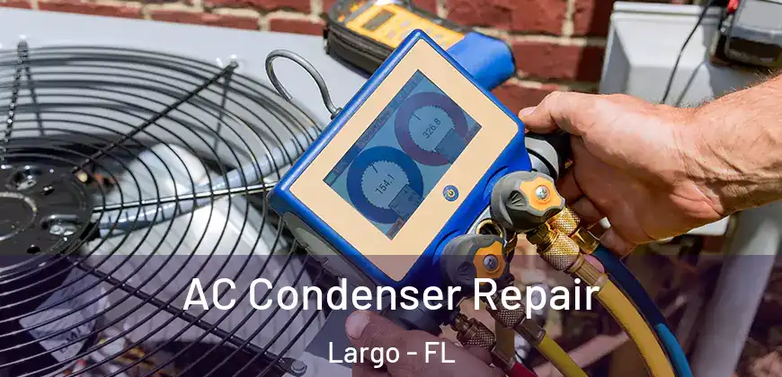  AC Condenser Repair Largo - FL