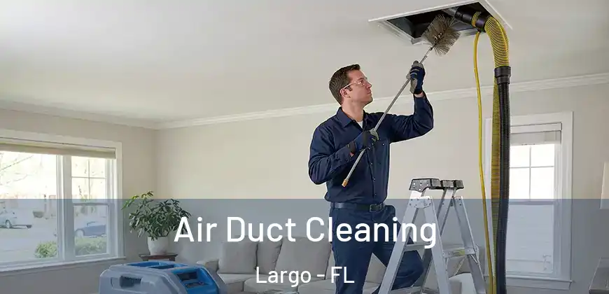  Air Duct Cleaning Largo - FL
