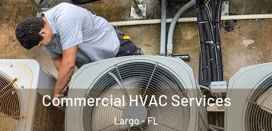  Commercial HVAC Services Largo - FL