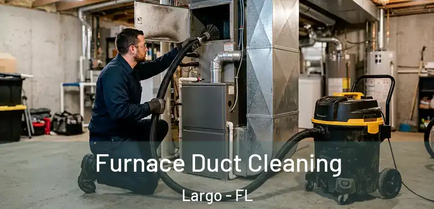  Furnace Duct Cleaning Largo - FL