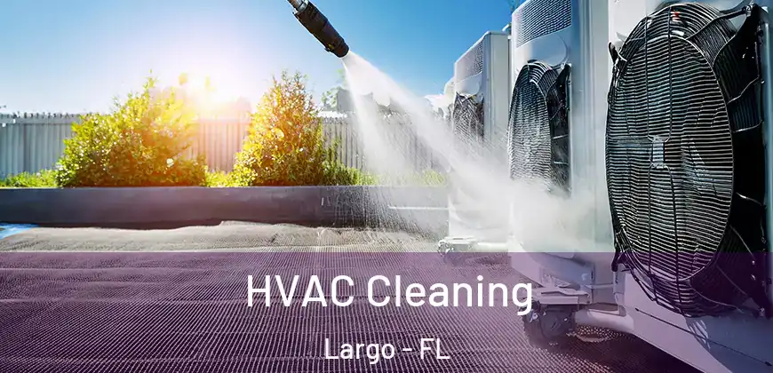  HVAC Cleaning Largo - FL