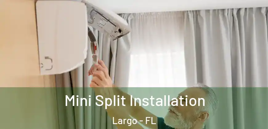  Mini Split Installation Largo - FL